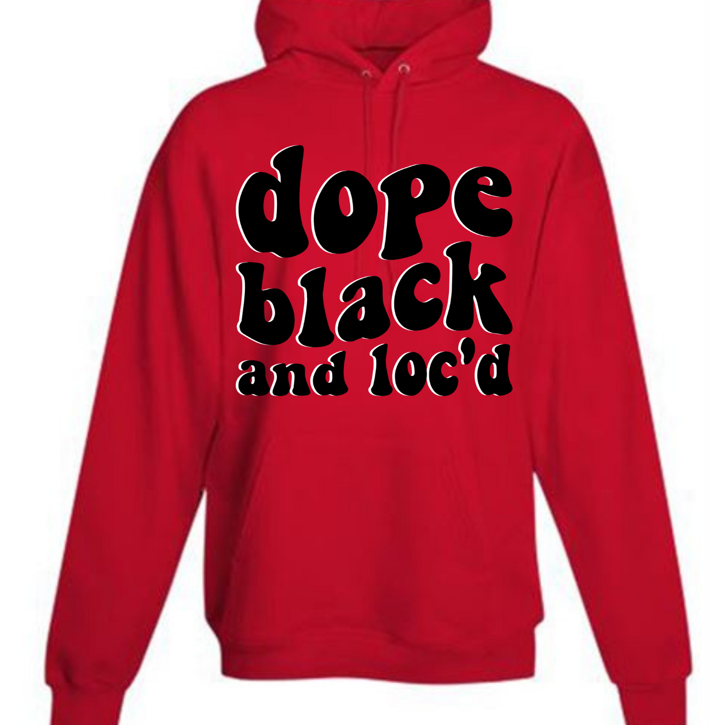DOPE BLACK AND LOC'D  (HOODIE)